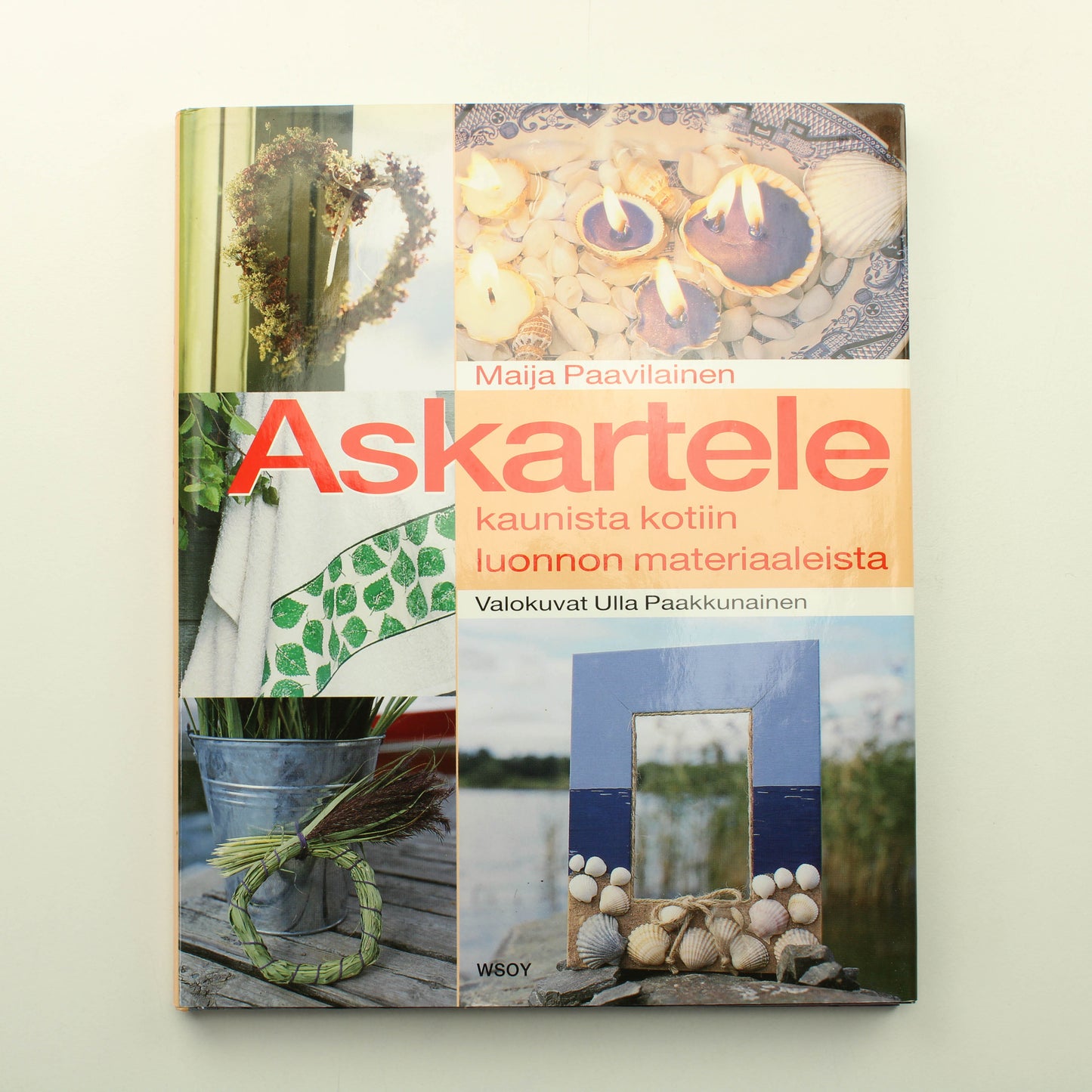 Maija Paavilainen: Askartele kaunista kotiin luonnon materiaaleista
