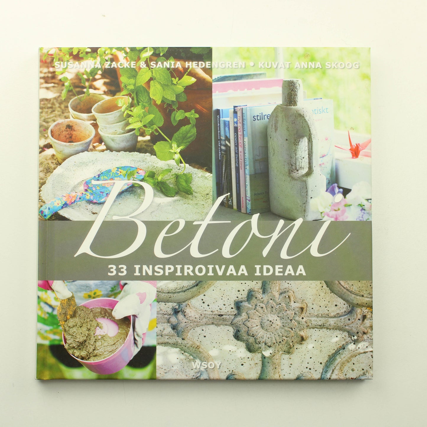 Susanna Zacke, Sania Hedengren: Betoni, 33 inspiroivaa ideaa