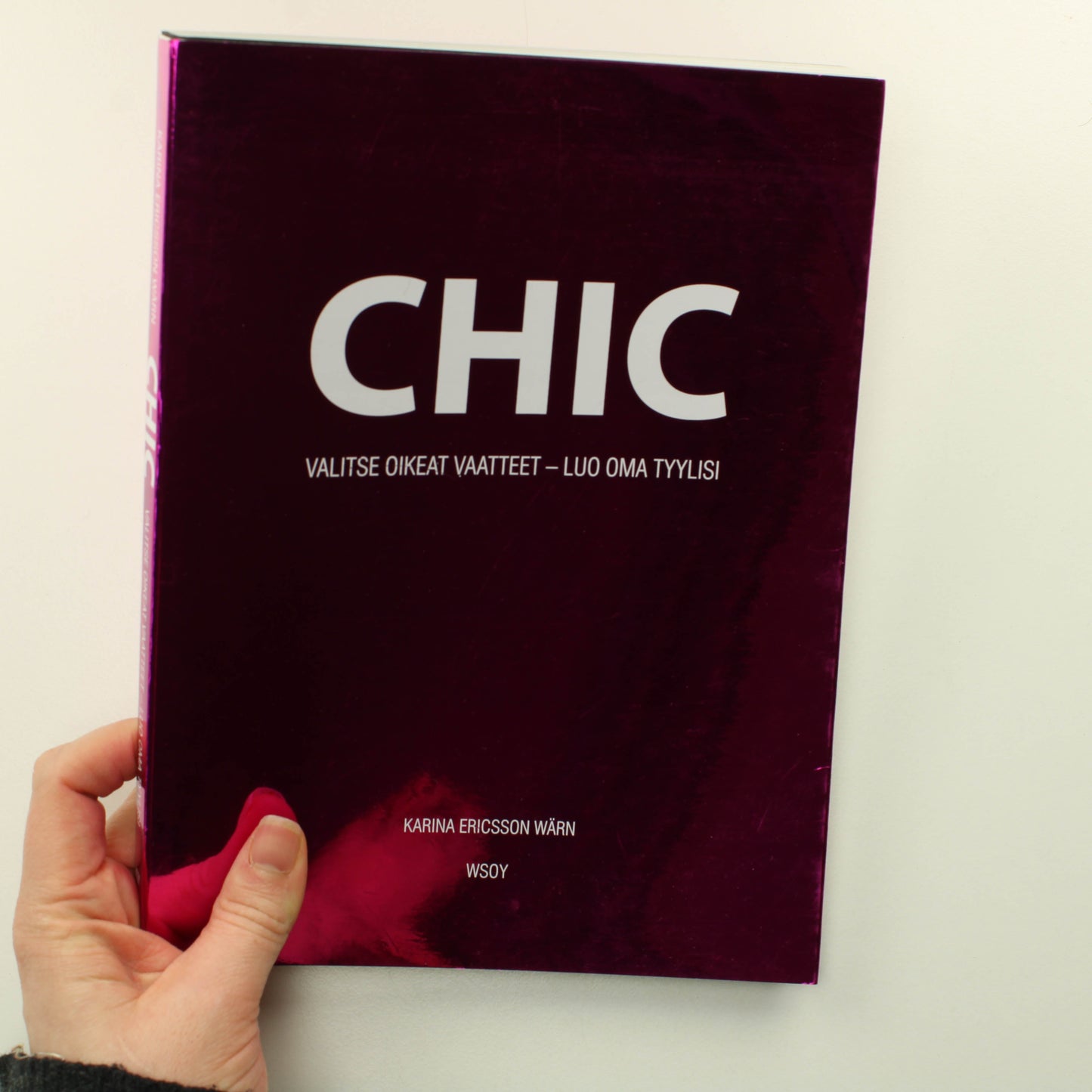 Karina Ericsson Wärn: Chic valitse oikeat vaatteet-Luo oma tyylisi