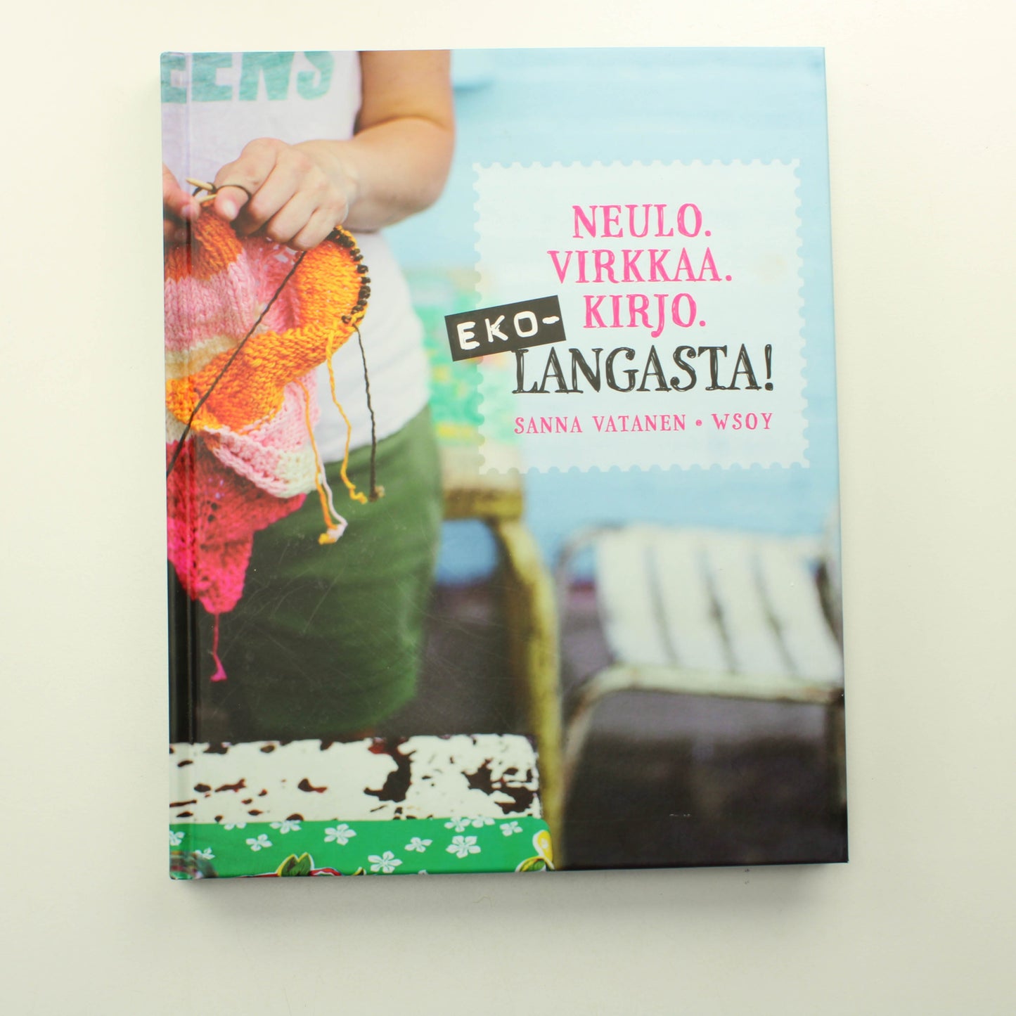 Sanna Vatanen: Neulo, virkkaa, kirjo eko-langasta