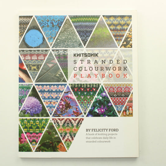 Felicity Ford: Knitsonik Stranded colourwork playbook