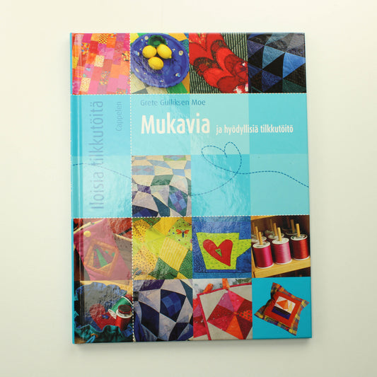 Grete Gulliksen Moe: Mukavia ja hyödyllisiä tilkkutöitä