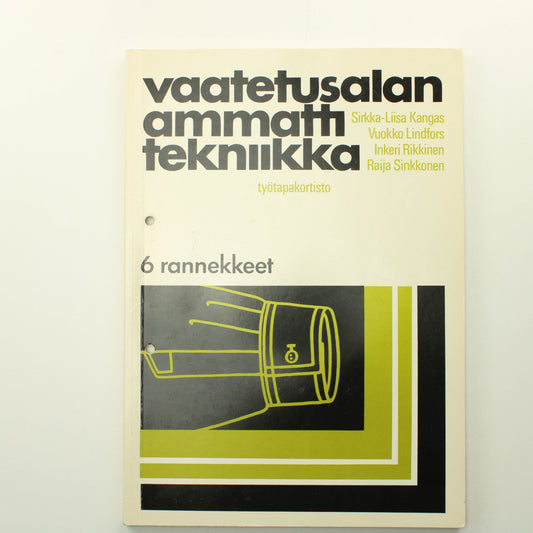 SirkkaLiisa Kangas, Vuokko Lindfors, Inkeri Rinkinen, Raija Sinkkonen: Vaatetusalan ammatti tekniikka työtapakortisto: 6 Rannekkeet
