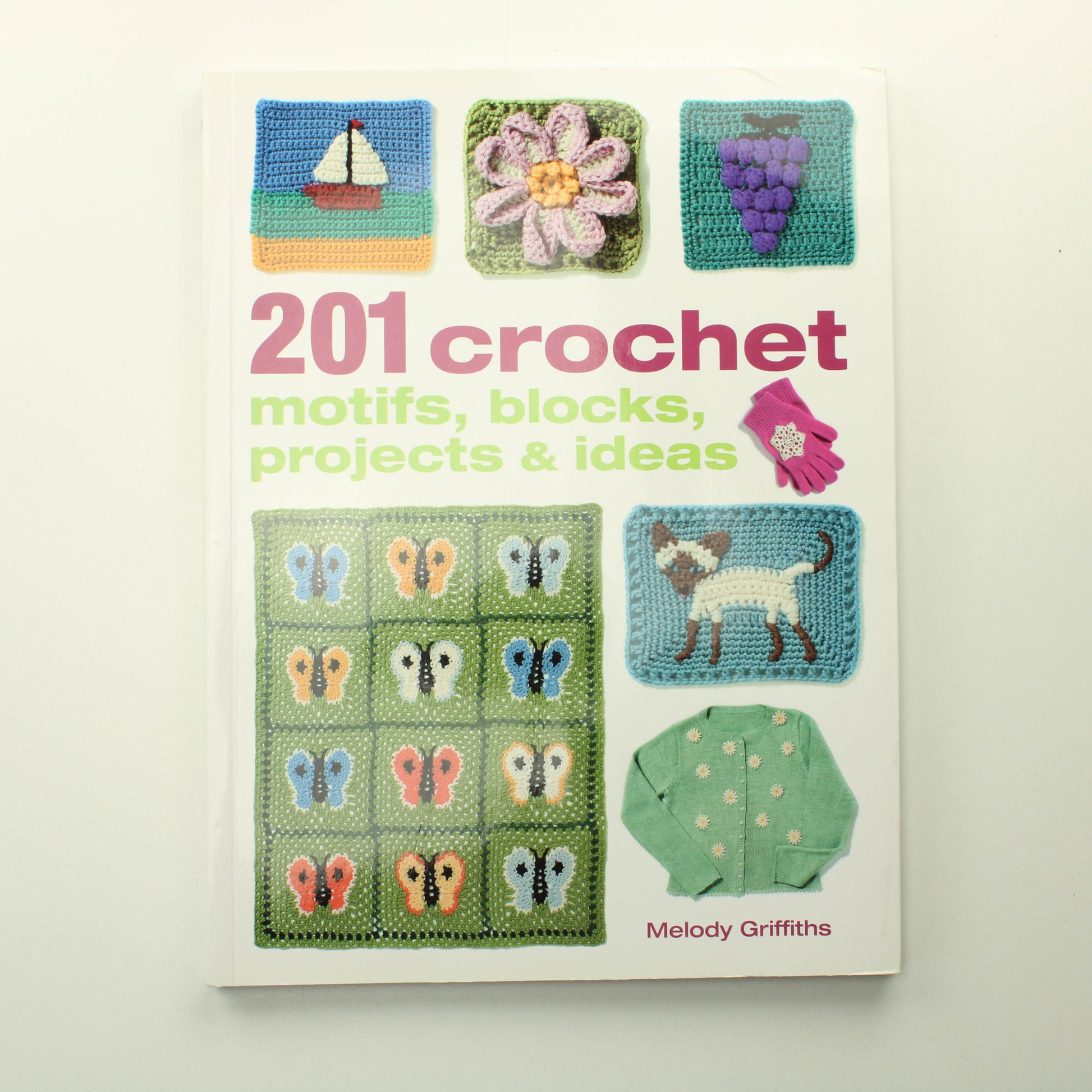 Melody Griffiths: 201 crochet motifs, blocks, projects and ideas