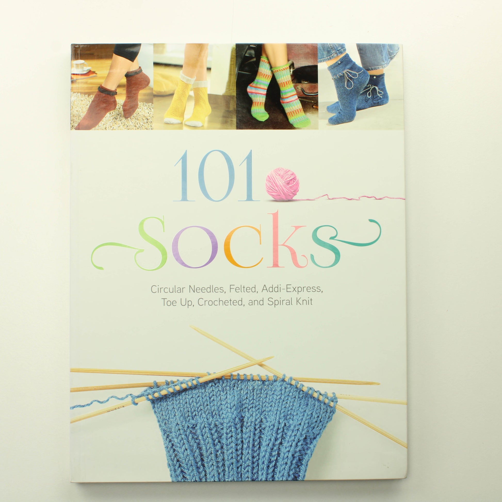 101 Socks: Circular Needles, Felted, Addi‑Express, Toe Up, Crocheted & Spiral Knit
