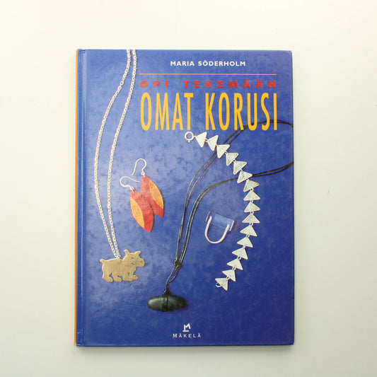 Maria Södeholm: Opi tekemään omat korusi