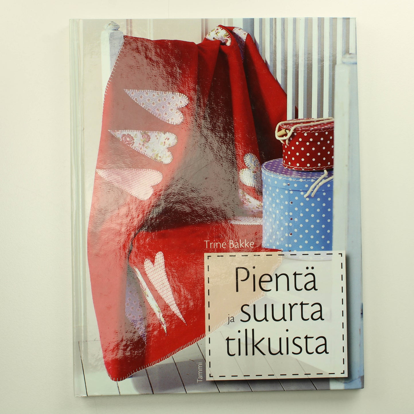 Trine Bakke: Pientä ja suurta tilkuista
