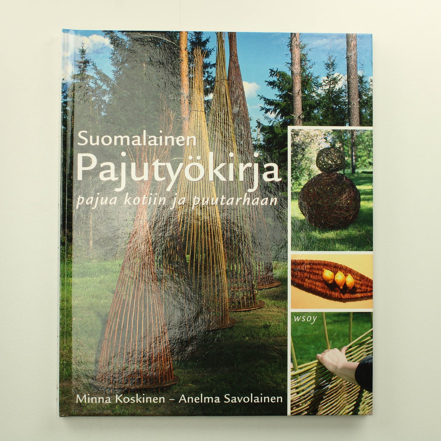 Minna Koskinen, Anelma Savolainen: Suomalainen pajutyökirja, pajua kotiin ja puutarhaan
