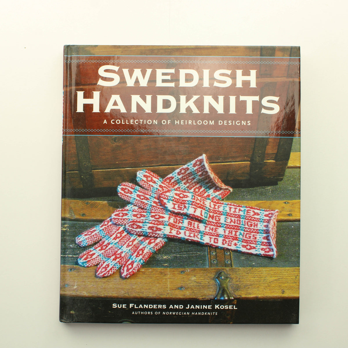 Sue Flanders, Janine Kosel: Swedish Handknits: A Collection of Heirloom Designs