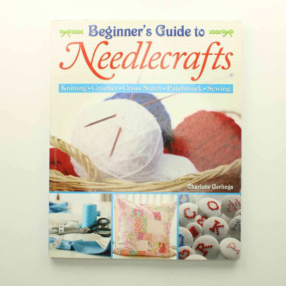 Charlotte Gerlings: Beginner's Guide to Needlecrafts