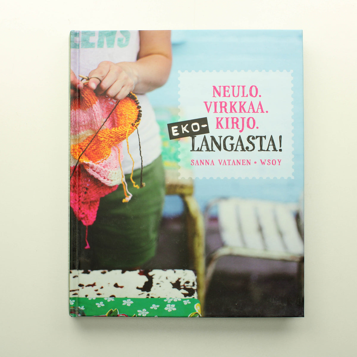 Sanna Vatanen: Neulo, virkkaa, kirjo eko-langasta