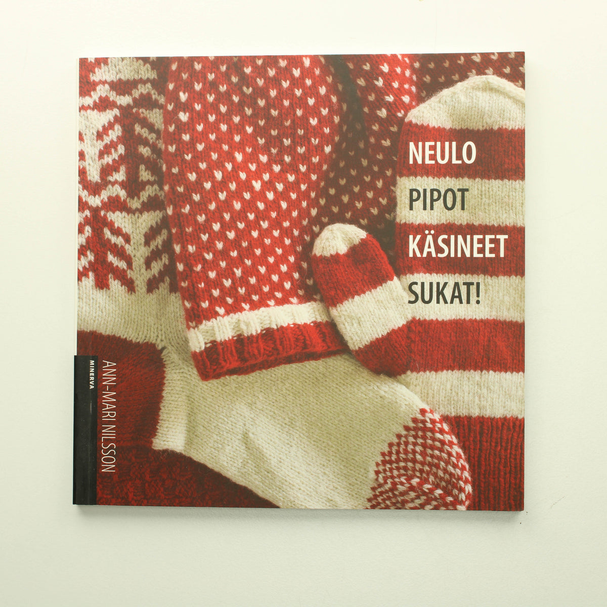 Ann-Mari Nilsson: Neulo pipot, käsineet sukat!