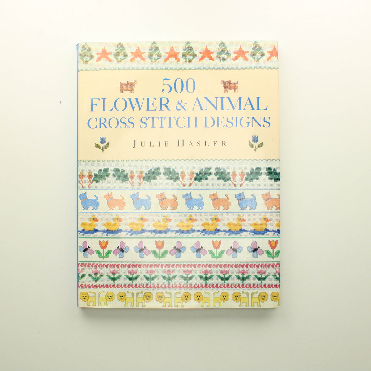 Julie Hasler: 500 Flower and Animal Cross Stitch Designs