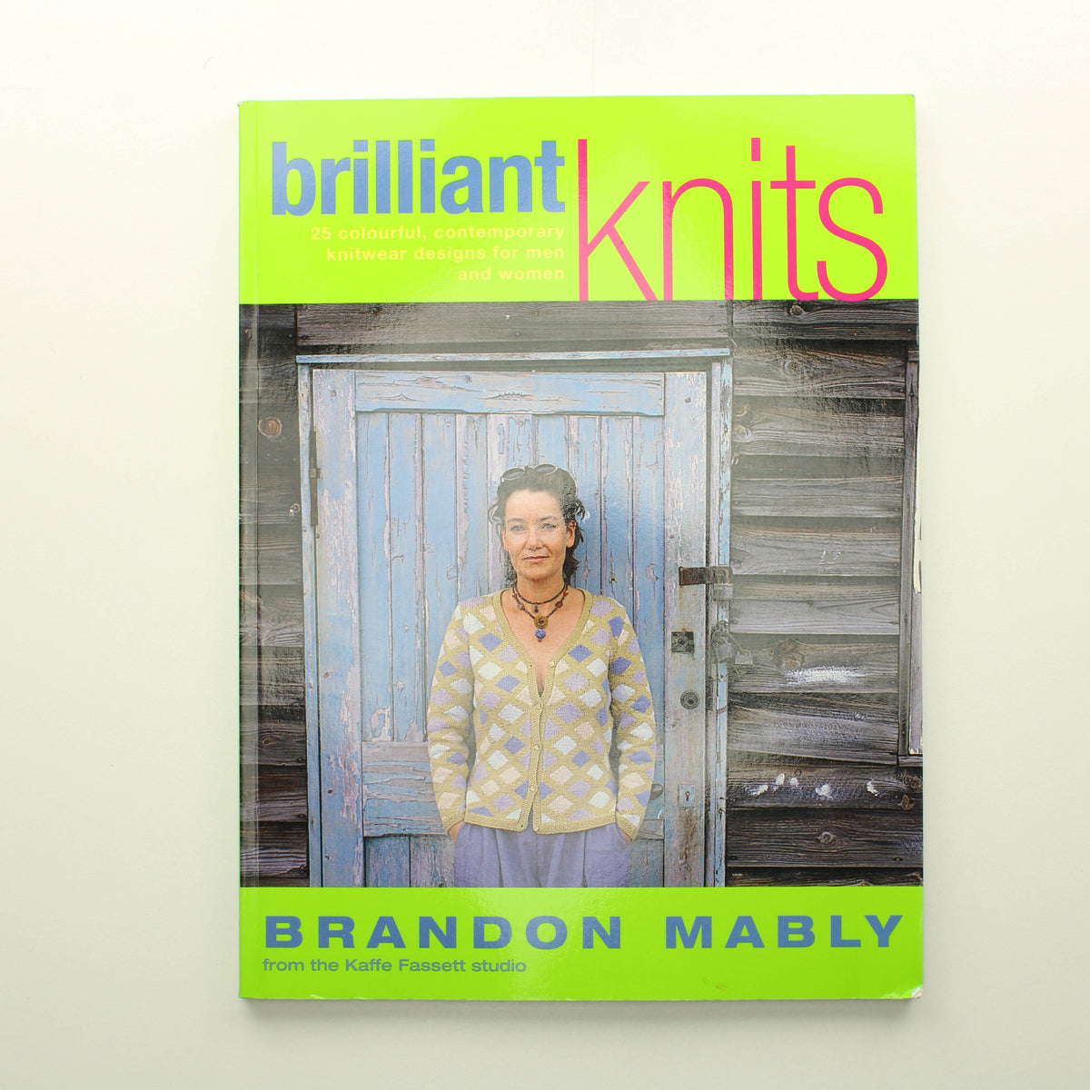 Brandon Mably: Brilliant Knits: 25 Contemporary Designs from the Kaffe Fassett Studio