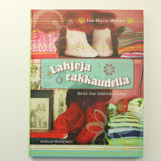Eva-Marie Wilken: Lahjoja rakkaudella, Anna itse tekemäsi lahja