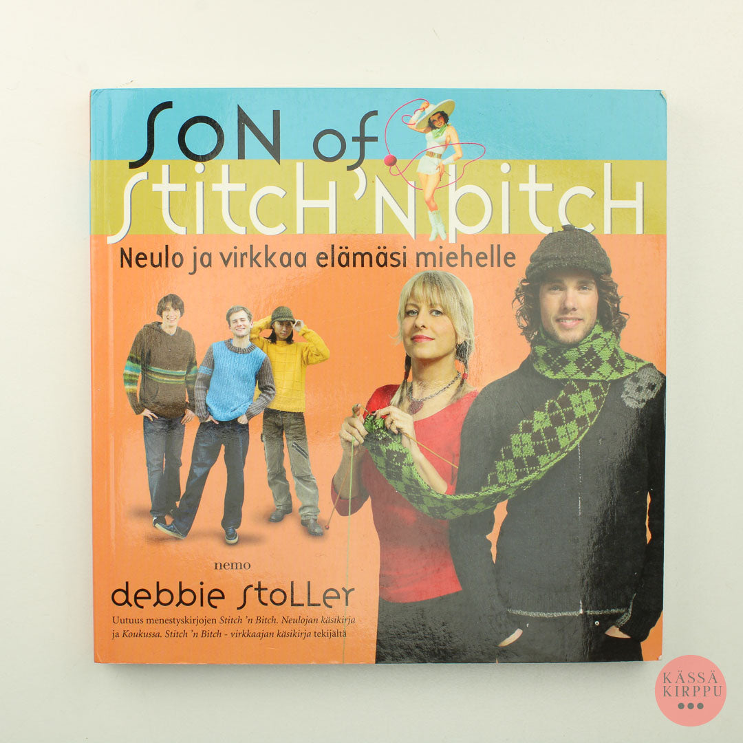 Debbie Stoller: Son of Stitch'n Bitch Neulo ja virkkaa elämäsi miehelle