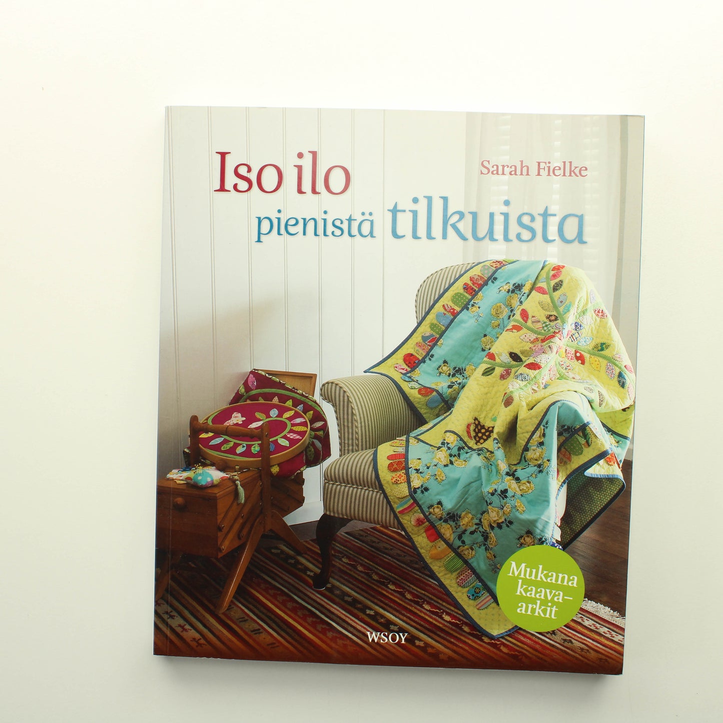 Sarah Fielke: Iso ilo pienistä tilkuista