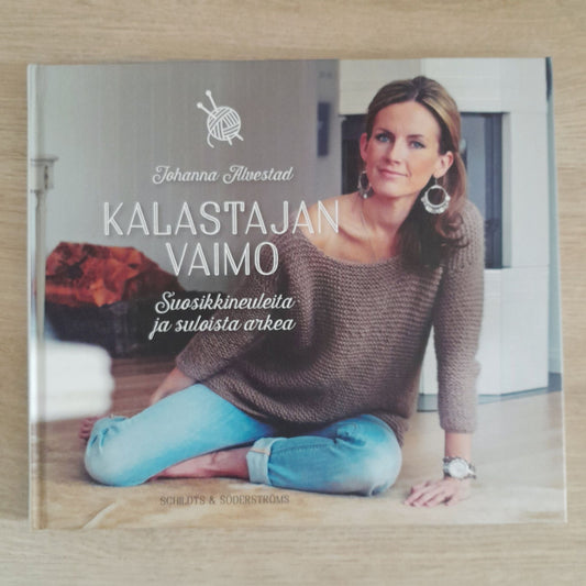 Johanna Alvestad: Kalastajan vaimo. Suosikkineuleita ja suloista arkea. - 1