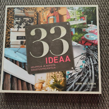 33 ideaa - Helppoja ja nopeita sisustusprojekteja - 1